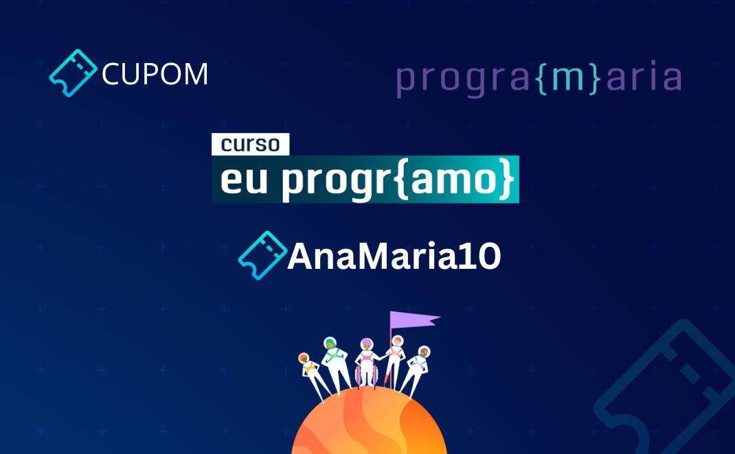 Cupom de Embaixadora: AnaMaria15 no Curso Eu ProgrAmo da PrograMaria